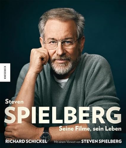 Steven Spielberg: Seine Filme, sein Leben